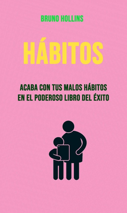 Hábitos: Acaba Con Tus Malos Hábitos En El Poderoso Libro Del Éxito