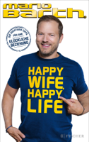 Mario Barth - Happy Wife, Happy Life artwork