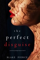 The Perfect Disguise (A Jessie Hunt Psychological Suspense Thriller—Book Ten) - GlobalWritersRank