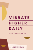 Vibrate Higher Daily - Lalah Delia