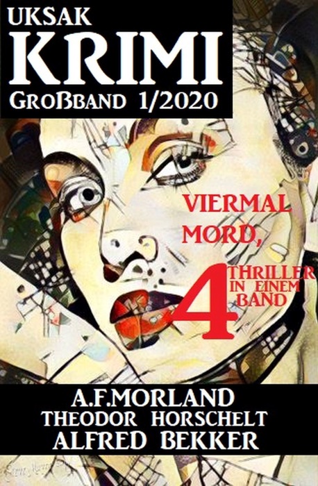 Uksak Krimi Großband 1/2020 - Viermal Mord, 4 Thriller in einem Band