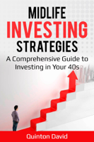 Quinton David - Midlife Investing Strategies: A Comprehensive Guide to Investing in Your 40s artwork