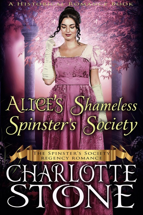 Historical Romance: Alice’s Shameless Spinster’s Society A Lady's Club Regency Romance