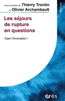 Les séjours de rupture en questions - thierry TRONTIN & olivier ARCHAMBAULT