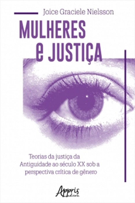 Mulheres e Justiça: Teorias da Justiça da Antiguidade ao Século XX Sob a Perspectiva Crítica de Gênero