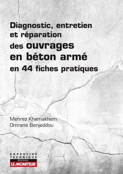 Diagnostic, entretien et réparation des ouvrages en béton armé - Mehrez Khemakhem & Omrane Benjeddou