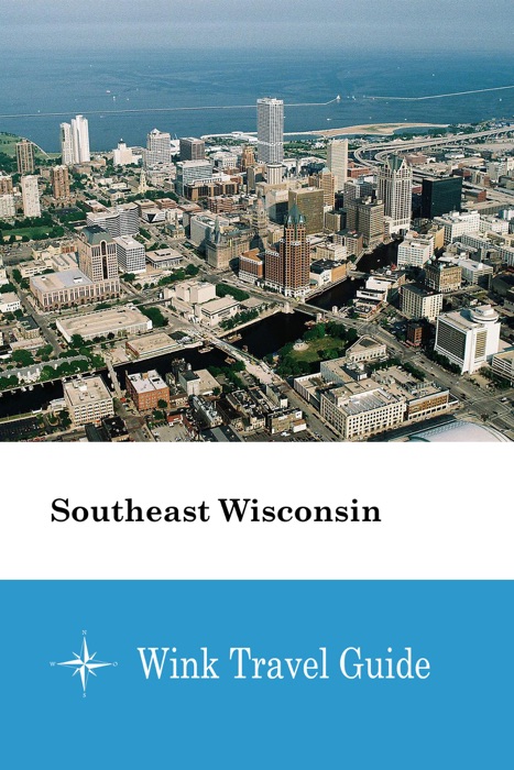 Southeast Wisconsin - Wink Travel Guide