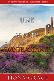 Une Visite Contrariante (Un Roman Policier de Lacey Doyle – Tome 4)
