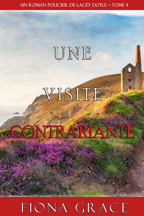 Une Visite Contrariante (Un Roman Policier de Lacey Doyle – Tome 4)