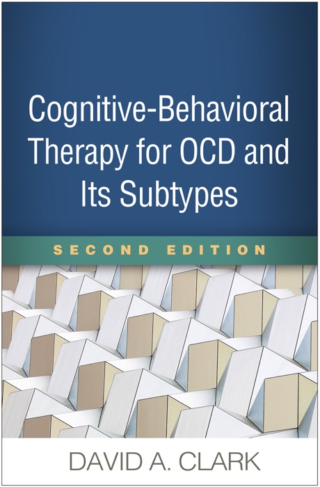 Cognitive-Behavioral Therapy for OCD and Its Subtypes, Second Edition