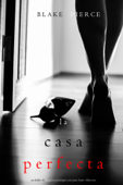 La Casa Perfecta (Un Thriller de Suspense Psicológico con Jessie Hunt—Libro Tres) - Blake Pierce