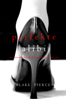 Blake Pierce - Das Perfekte Alibi (Ein spannender Psychothriller mit Jessie Hunt – Band Acht) artwork