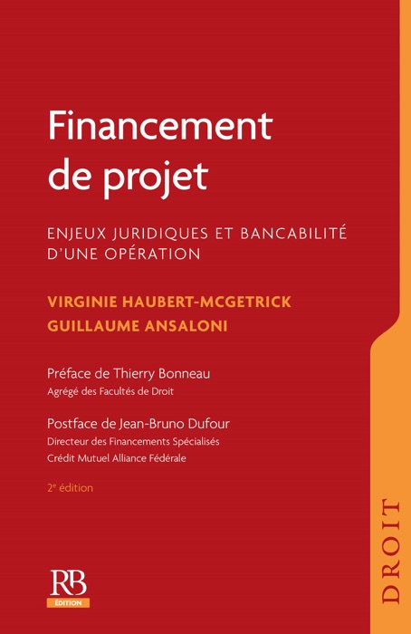 Financement de projet. Enjeux juridiques et bancabilité d'une opération  , 2e éd.