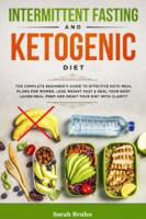 Sarah Bruhn - Intermittent Fasting & Ketogenic Diet: The Complete Beginner’s Guide to Effective Keto Meal Plans for Women. Lose Weight Fast & Heal Your Body - Learn Meal Prep and Reset Your Diet with Clarity artwork