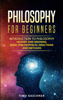 Timo Kaschner - Philosophy for Beginners: Introduction to Philosophy - History and Meaning, Basic Philosophical Directions and Methods artwork