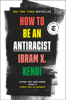 Ibram X. Kendi - How to Be an Antiracist artwork