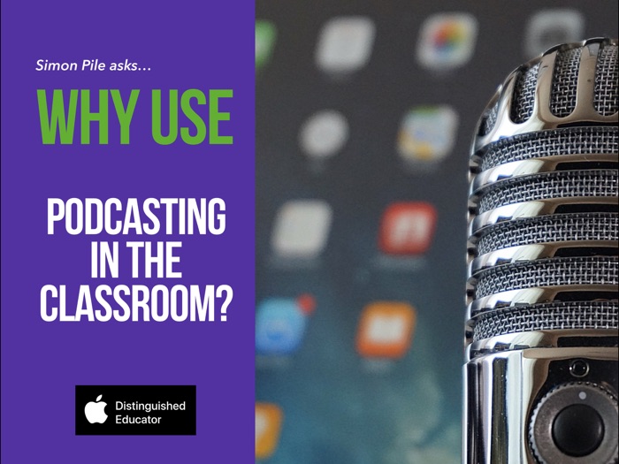 Why use Podcasting in the Classroom