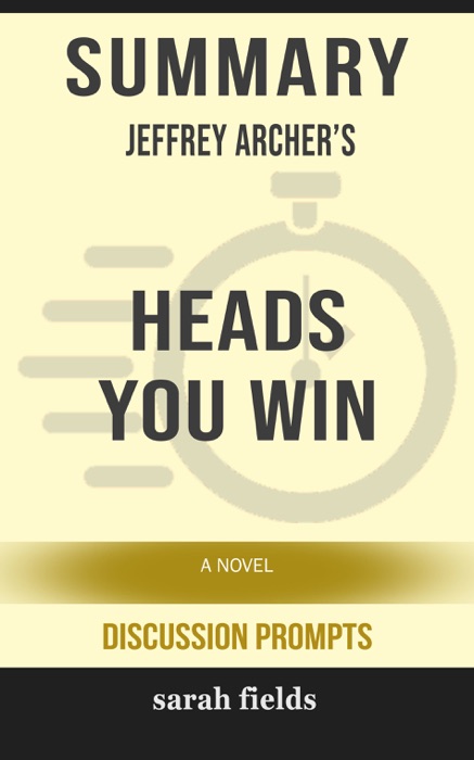 Summary of Heads You Win: A Novel by Jeffrey Archer (Discussion Prompts)