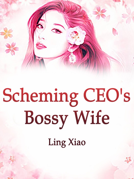 Scheming CEO's Bossy Wife
