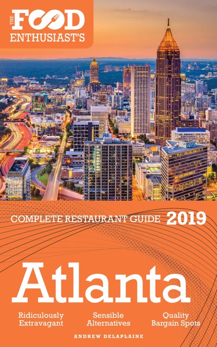 Atlanta: 2019- The Food Enthusiast’s Complete Restaurant Guide