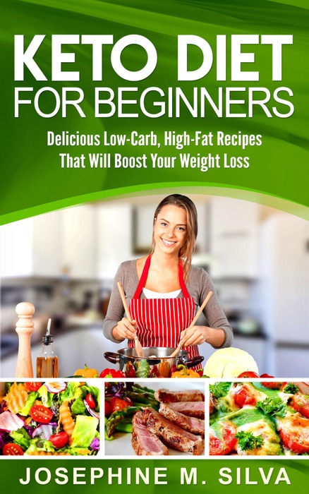 Keto Diet for Beginners: Delicious Low-Carb, High-Fat Recipes That Will Boost Your Weight Loss