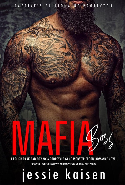 MAFIA BOSS – A Rough Dark Bad Boy MC Motorcycle Gang Mobster Erotic Romance Novel – Enemy to Lovers Kidnapped Contemporary Young Adult Story