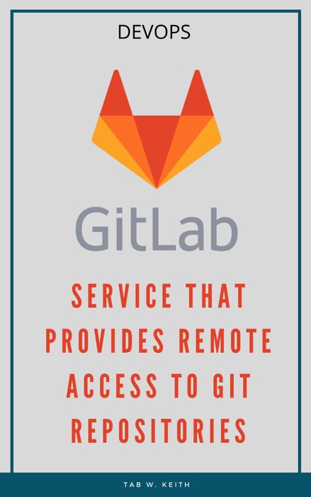 GitLab: service that provides remote access to Git repositories