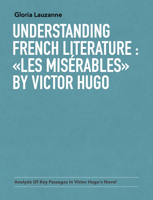 Understanding french literature :  «Les misérables» by Victor Hugo