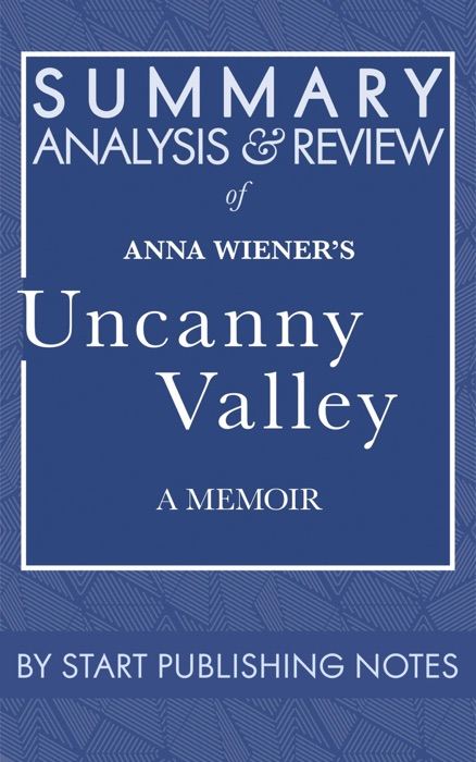 Summary, Analysis, and Review of Anna Wiener's Uncanny Valley