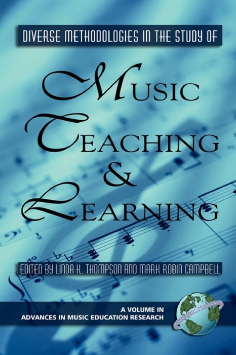 Diverse Methodologies in the Study of Music Teaching and Learning