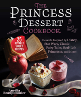 Aurelia Beaupommier, Grace McQuillan & Amandine Honegger - The Princess Dessert Cookbook artwork