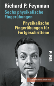 Sechs physikalische Fingerübungen / Physikalische Fingerübungen für Fortgeschrittene - Richard P. Feynman