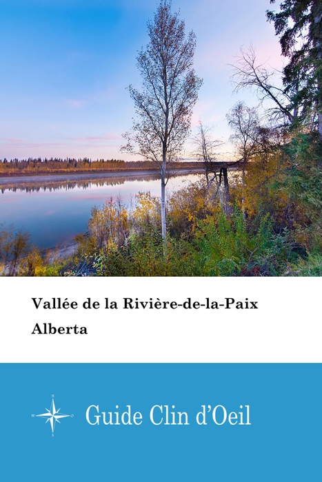 Vallée de la Rivière-de-la-Paix (Alberta) - Guide Clin d'Oeil