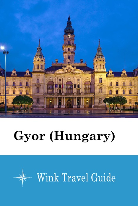 Gyor (Hungary) - Wink Travel Guide