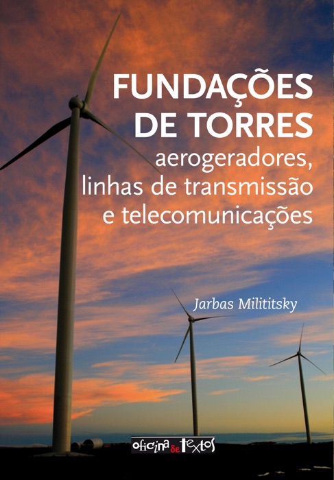 Fundações de torres: aerogeradores, linhas de transmissão e telecomunicações