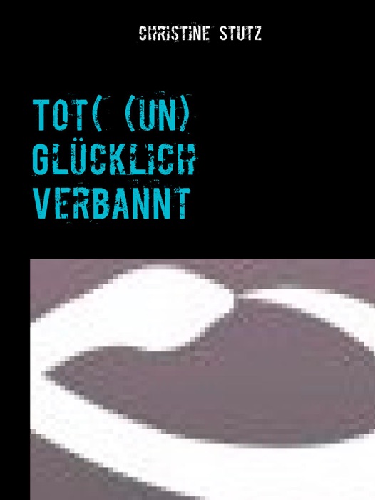 Tot( (un) Glücklich Verbannt