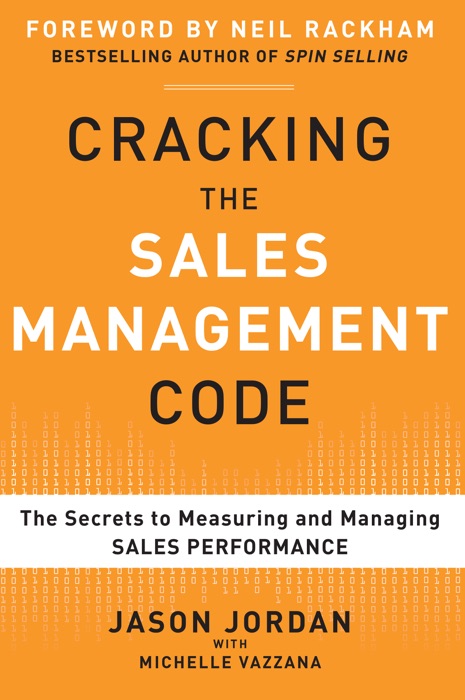 Cracking the Sales Management Code: The Secrets to Measuring and Managing Sales Performance