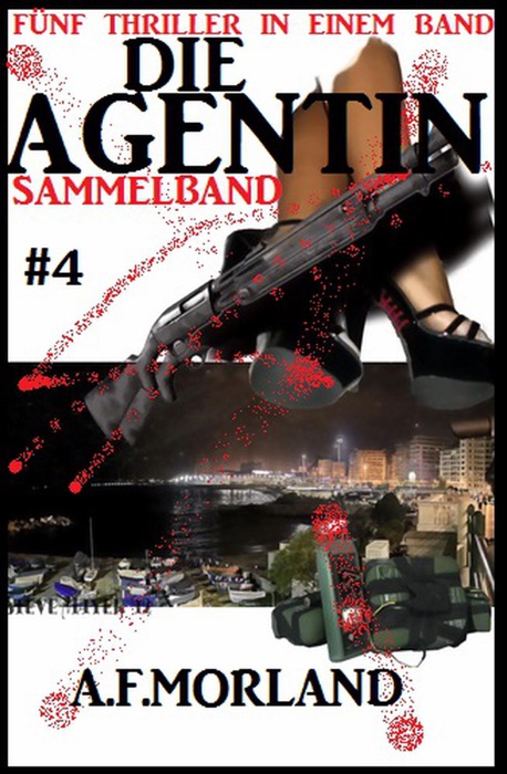 Die Agentin - Sammelband #4: Fünf Thriller in einem Band