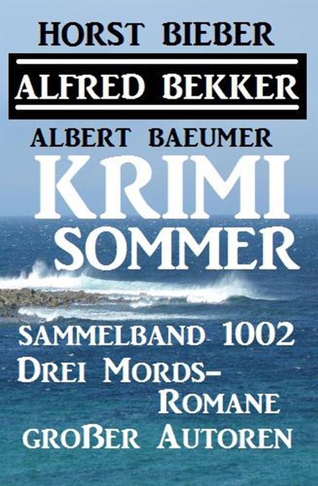 Krimi Sommer Sammelband 1002 – Drei Mords-Romane großer Autoren