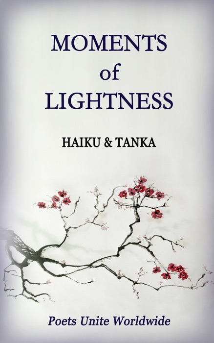Moments of Lightness: Haiku & Tanka