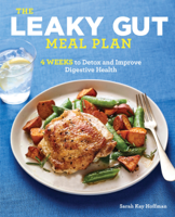 Sarah Kay Hoffman - The Leaky Gut Meal Plan: 4 Weeks to Detox and Improve Digestive Health artwork