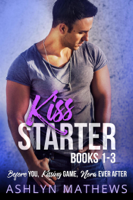 Ashlyn Mathews - Kiss Starter Books 1-3 artwork