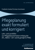 Pflegeplanung exakt formuliert und korrigiert - Friedhelm Henke & Christian Horstmann