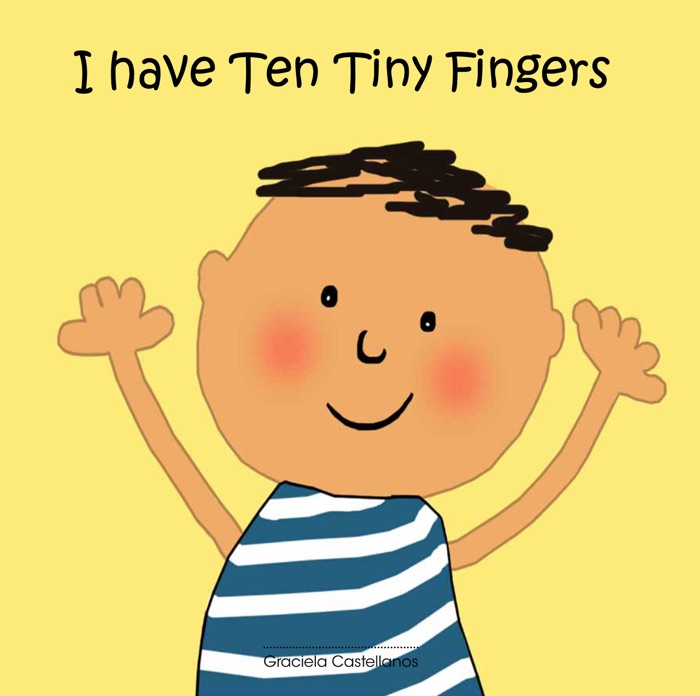 I have ten tiny fingers