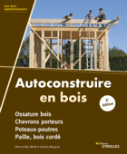 Autoconstruire en bois, 2e édition - Pierre-Gilles Bellin & Antoine Mazurier