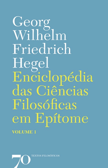 Enciclopédia das Ciências Filosóficas em Epítome - Vol. 1