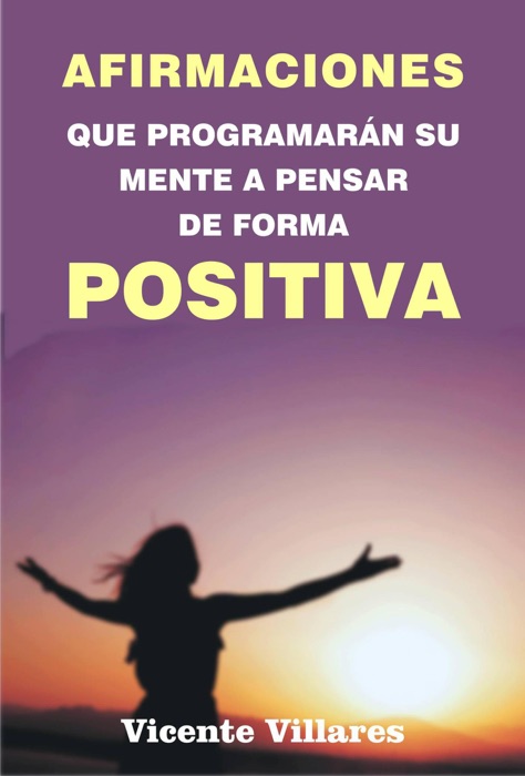 Afirmaciones que programarán su mente a pensar de forma positiva