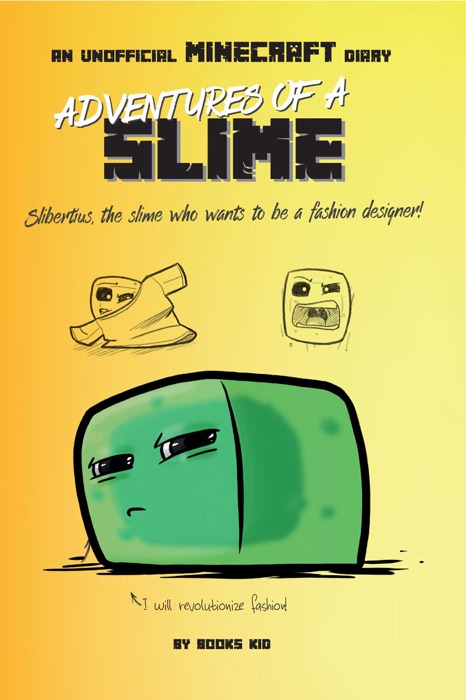 Adventures of a Slime: An Unofficial Minecraft Diary