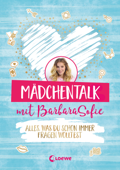 Mädchentalk mit BarbaraSofie - BarbaraSofie & Loewe Jugendbücher