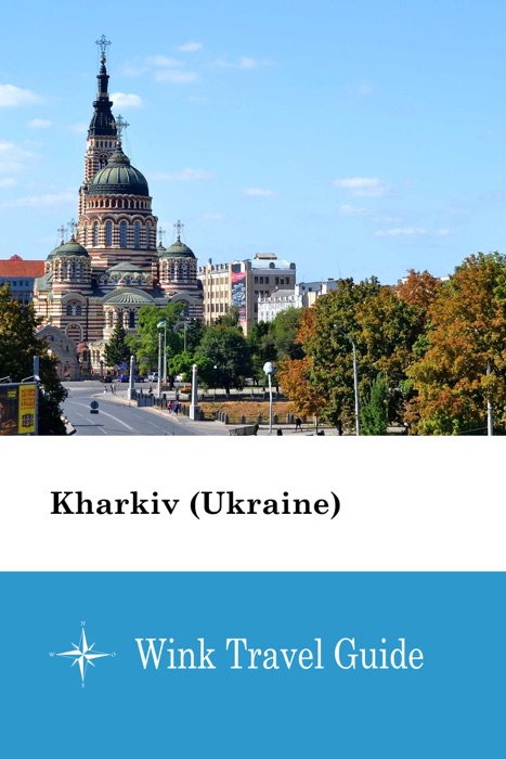 Kharkiv (Ukraine) - Wink Travel Guide